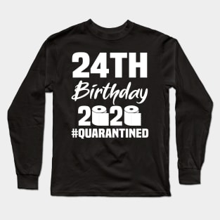 24th Birthday 2020 Quarantined Long Sleeve T-Shirt